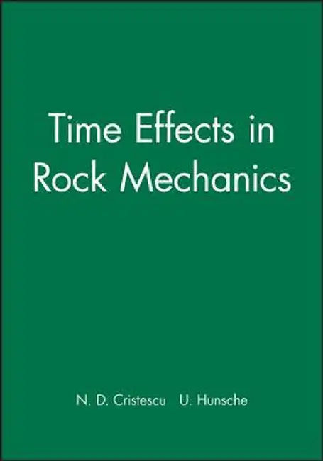 Time Effects in Rock Mechanics by N. D. Cristescu