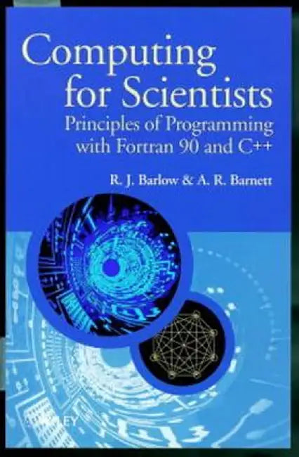 Computing for Scientists: Principles of Programming with FORTRAN 90 and C++ by R. J. Barlow