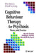 Cognitive Behaviour Therapy for Psychosis: Theory and Practice by David Fowler