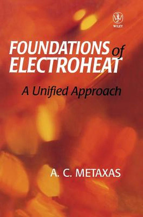 Foundation and Electroheat: A Unified Approach by A. C. Metaxas