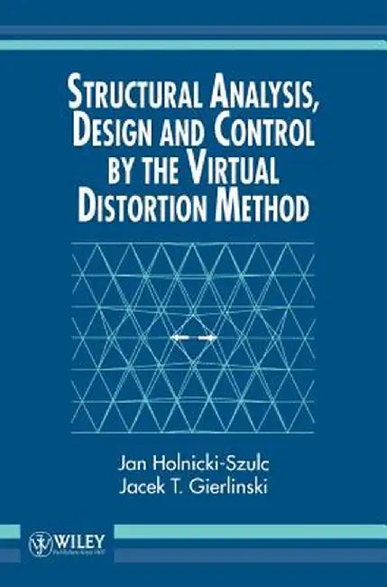 Structural Analysis, Design and Control by the Virtual Distortion Method by Jan Holnicki-Szulc