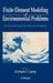 Finite Element Modeling of Environmental Problems: Surface and Subsurface Flow and Transport by Graham F. Carey