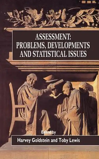 Assessment: Problems, Developments and Statistical Issues by Harvey Goldstein