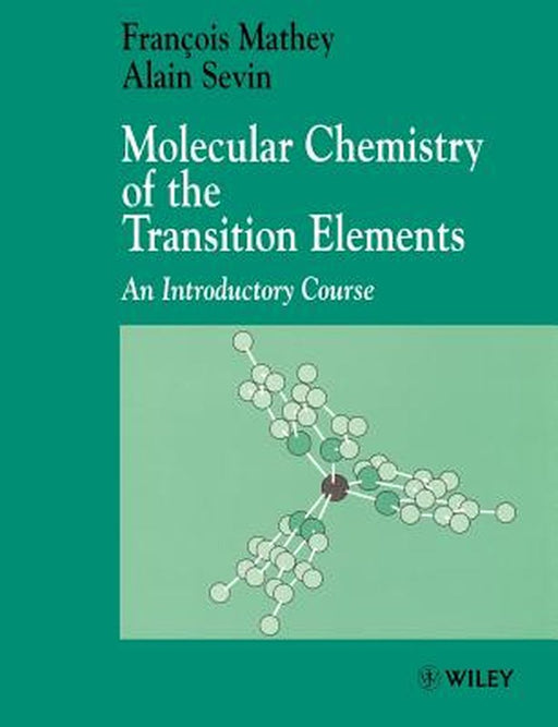 Molecular Chemistry of the Transition Elements: An Introductory Course by Francois Mathey