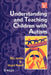 Understanding and Teaching Children with Autism by Rita Jordan