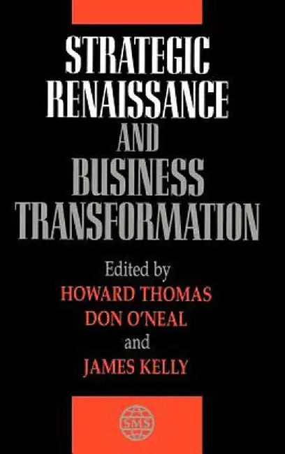Strategic Renaissance and Business Transformation by Howard Thomas