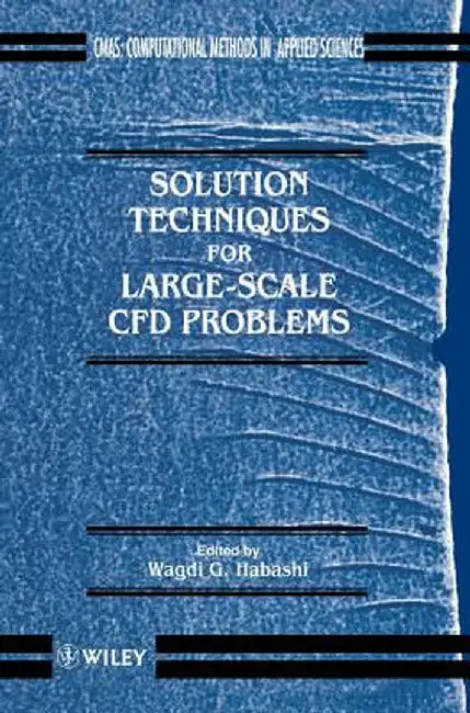 Solution Techniques for Large-Scale Cfd Problems by Wagdi G. Habashi