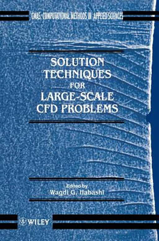 Solution Techniques for Large-Scale Cfd Problems by Wagdi G. Habashi