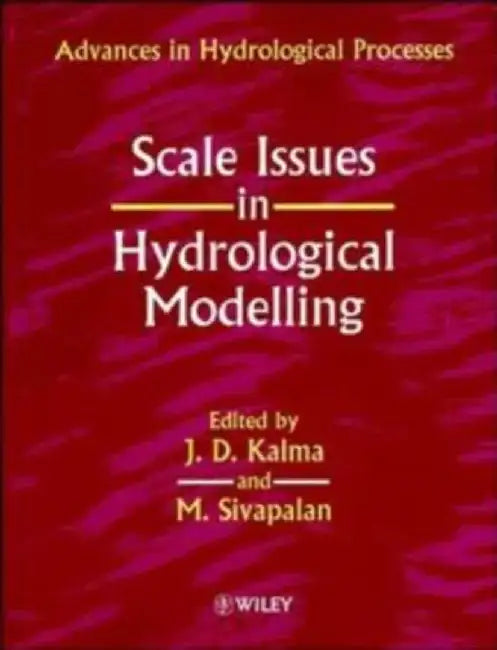 Scale Issues in Hydrological Modelling by J. D. Kalma