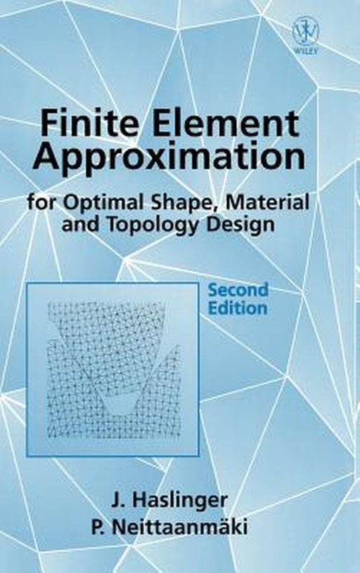 Finite Element Approximation for Optimal Shape, Material and Topology Design by J. Haslinger