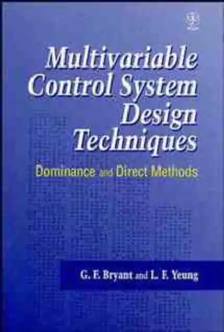 Multivariable Control System Design Techniques: Dominance and Direct Methods by L. Yeung