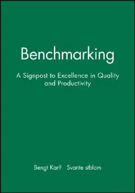 Benchmarking: A Signpost to Excellence in Quality and Productivity + Workbook by Bengt Karl F.