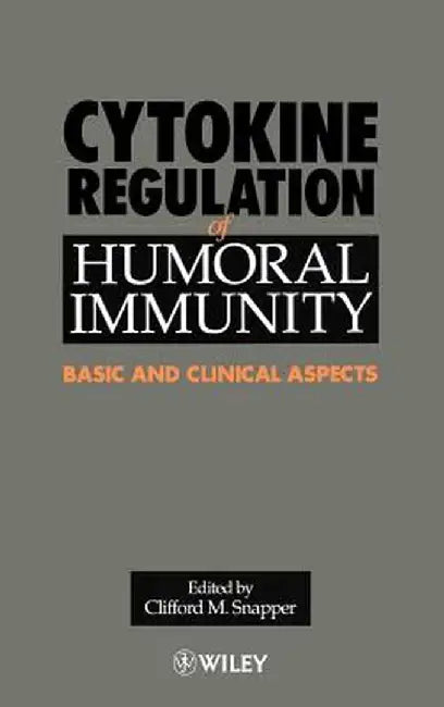 Cytokine Regulation of Humoral Immunity: Basic and Clinical Aspects by Clifford M. Snapper