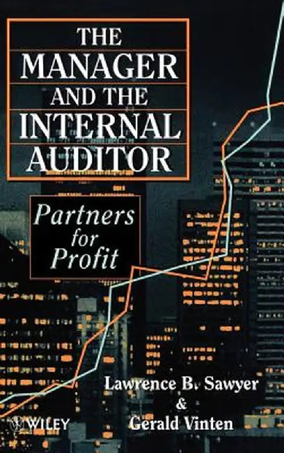 The Manager and the Internal Auditor: Partners for Profit by Gerald Vinten