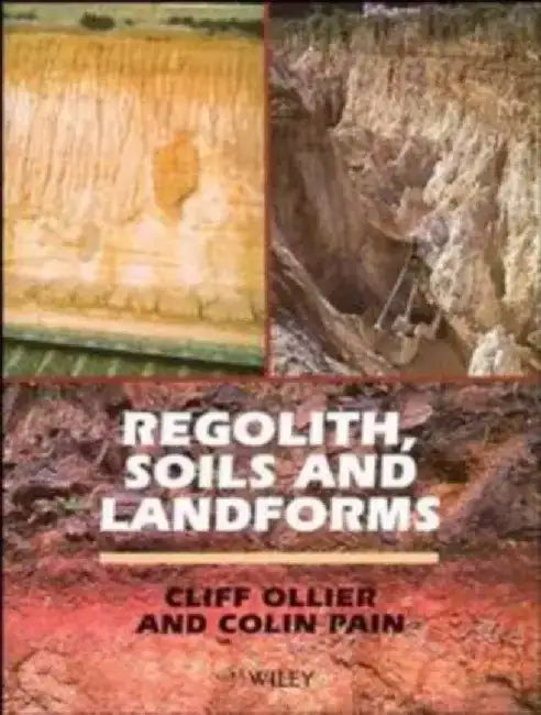 Regolith, Soils and Landforms by Cliff Ollier
