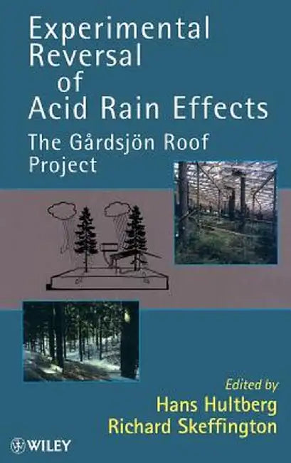 Experimental Reversal of Acid Rain Effects: The G Rdsjon Roof Project by Hans Hultberg