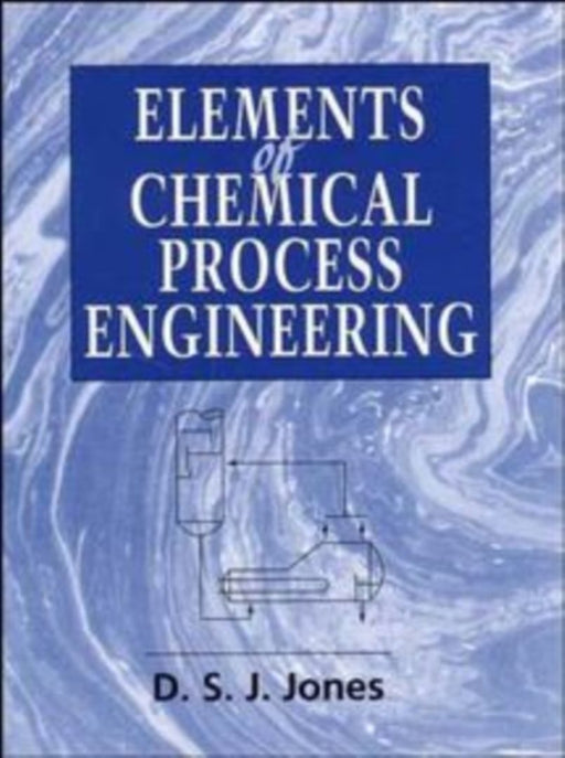 Elements of Chemical Process Engineering by D. S. J. Jones