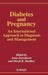 Diabetes and Pregnancy: An International Approach to Diagnosis and Management by Anne Dornhorst