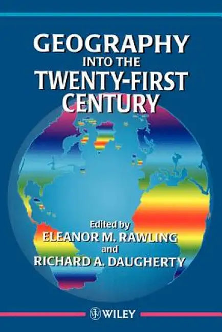 Geography Into the Twenty-First Century by Eleanor M. Rawlings