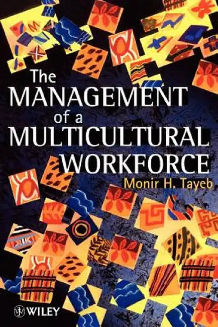 The Management of a Multicultural Workforce by Monir H. Tayeb