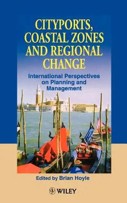 Cityports, Coastal Zones and Regional Change: International Perspectives on Planning and Management by B. S. Hoyle