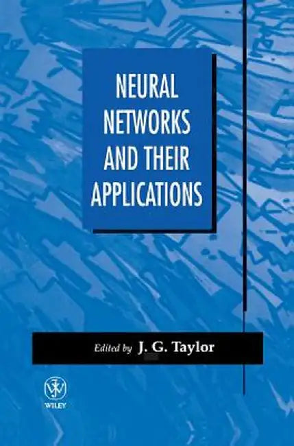 Neural Networks and Their Applications by John G. Taylor