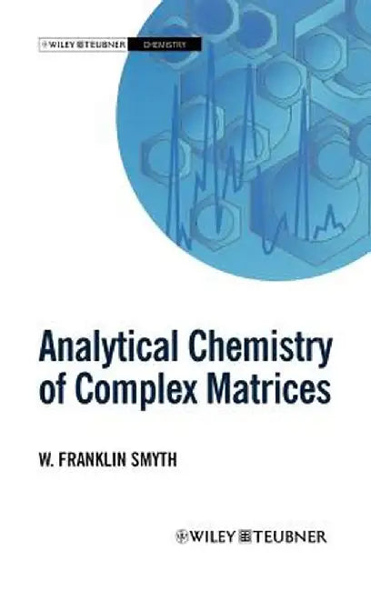 Analytical Chemistry of Complex Matrices by W. Franklin Smyth