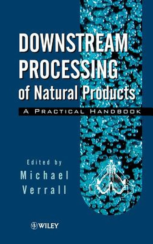 Downstream Processing of Natural Products: A Practical Handbook by Miichael S. Verrall