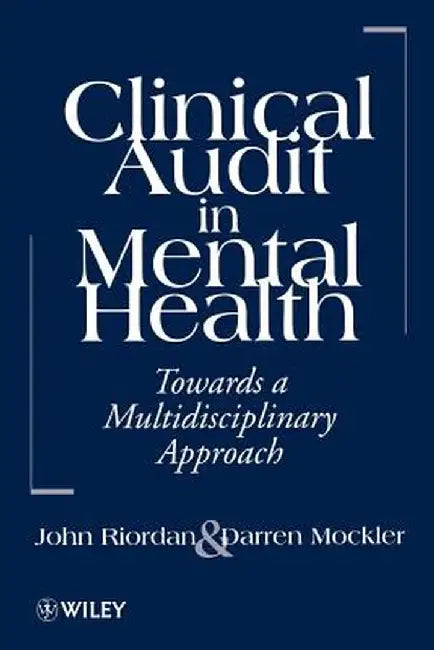 Clinical Audit in Mental Health: Toward a Multidisciplinary Approach by John Riordan