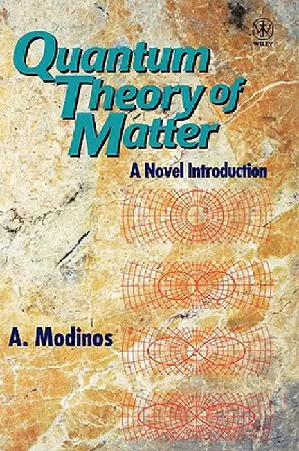 Quantum Theory of Matter: A Novel Introduction by A. Modinos