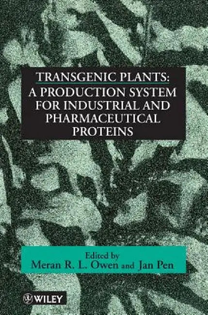 Transgenic Plants: A Production System for Industrial and Pharmaceutical Proteins by Meran R. L. Owen