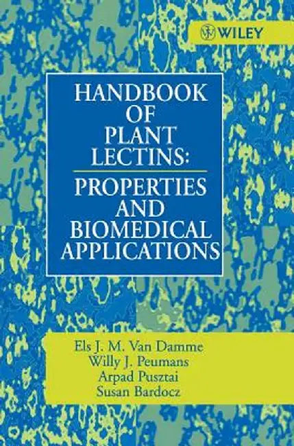 Handbook of Plant Lectins: Properties and Biomedical Applications by Els J. M. Van Damme