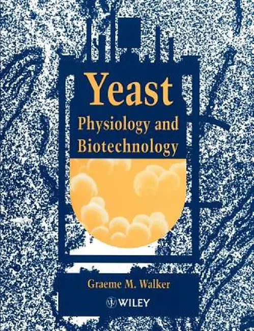 Yeast Physiology and Biotechnology by Graeme M. Walker