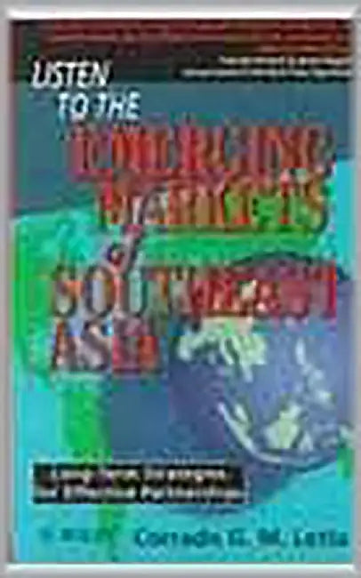 Listen To The Emerging Markets Of South East Asia: Long Term Strategies for Effective Partnership by Corrado G.M. Letta