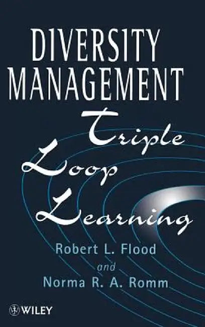 Diversity Management: Triple Loop Learning by Robert L. Flood