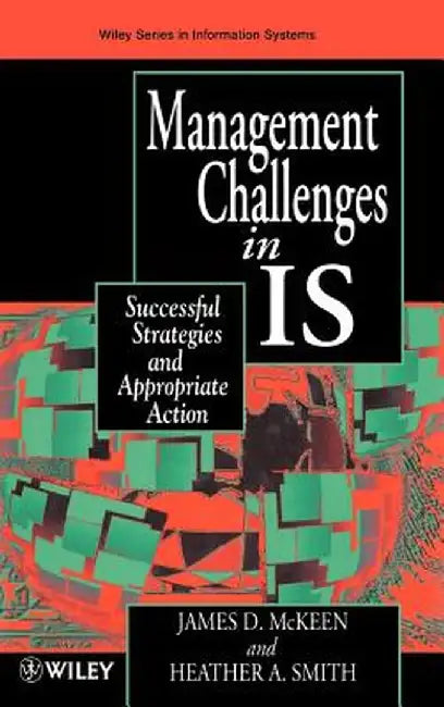 Managing Information Systems in Is: Successful Strategies and Appropriate Action by James D. McKeen