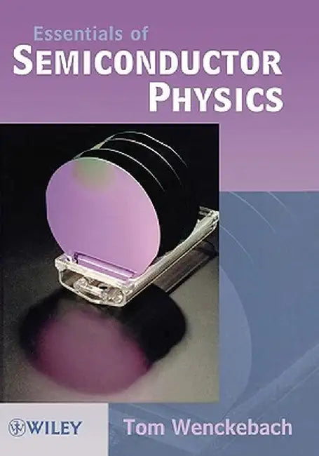 Essentials of Semiconductor Physics by W. Tom Wenckebach