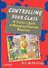Controlling Your Class: A Teacher's Guide to Managing Classroom Behavior by Bill McPhillimy