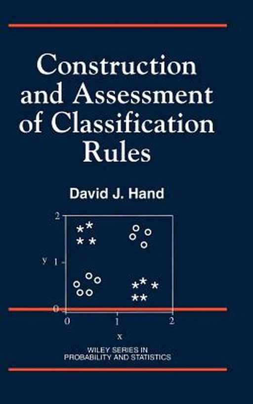 Construction and Assessment of Classification Rules by David J. Hand