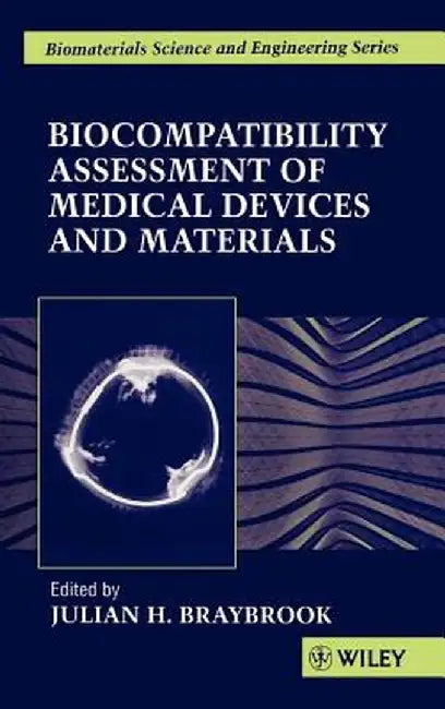 Biocompatiblity: Assessment of Medical Devices and Materials by Julian H. Braybrook