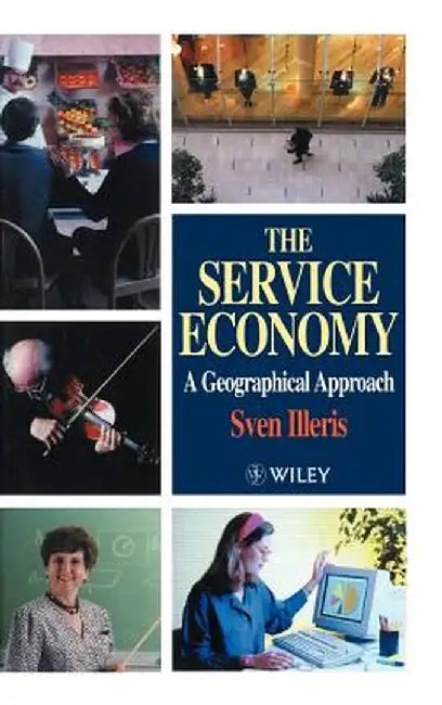 The Service Economy: A Geographical Approach by Sven Illeris