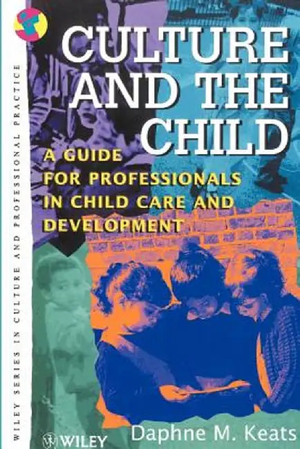 Culture and the Child: A Guide for Professionals in Child Care and Development by Daphne Keats
