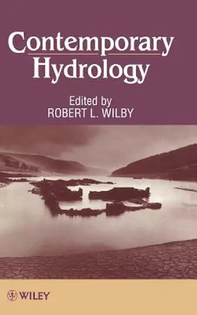 Contemporary Hydrology: Towards Holistic Environmental Science by R. L. Wilby