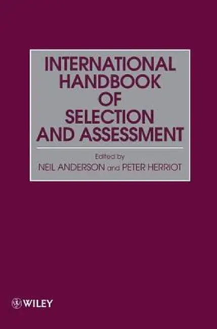 Assessment and Selection in Organizations, International Handbook of Selection and Assessment by Neil Anderson