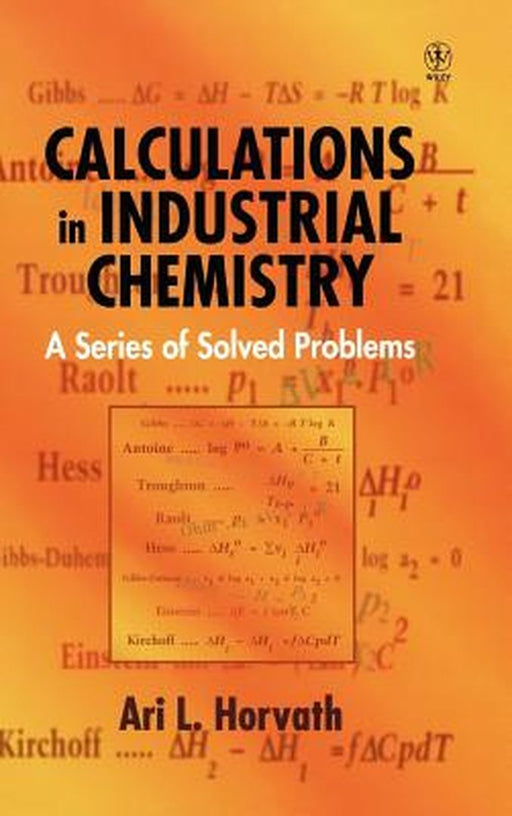 Calculations in Industrial Chemistry: A Series of Solved Problems by Ari L. Horvath