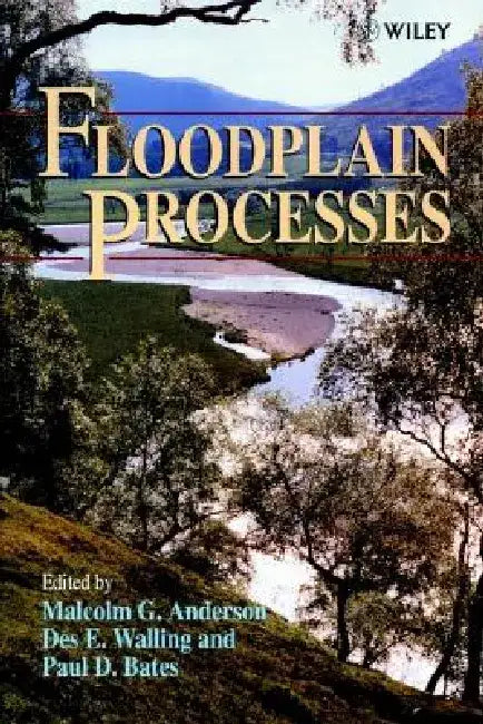 Floodplain Processes by Malcolm G. Anderson