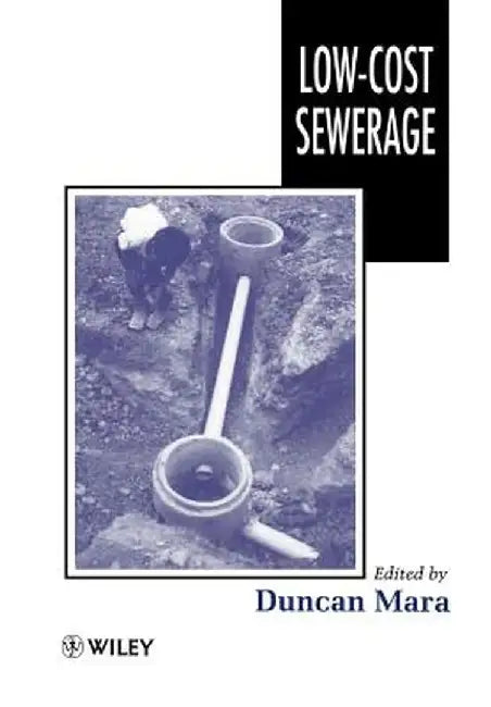 Low-Cost Sewerage by Duncan Mara