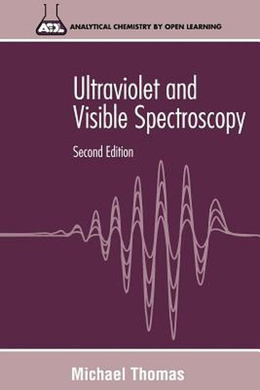 Ultraviolet and Visible Spectroscopy: Analytical Chemistry by Open Learning by Michael J. K. Thomas