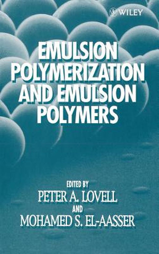 Emulsion Polymerization and Emulsion Polymers by Peter A. Lovell