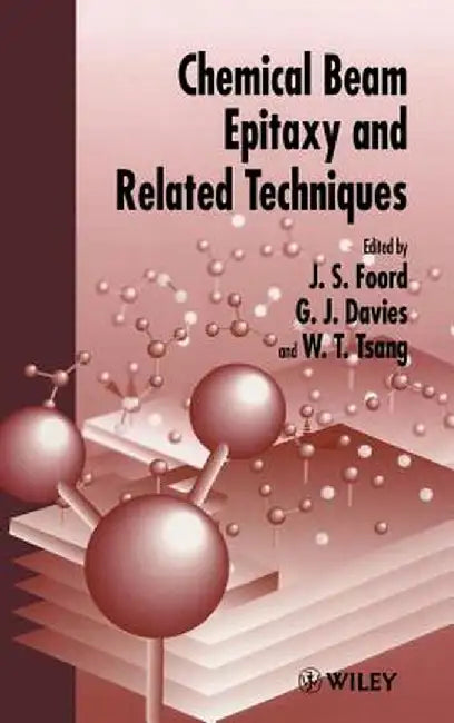 Chemical Beam Epitaxy and Related Techniques by John S. Foord